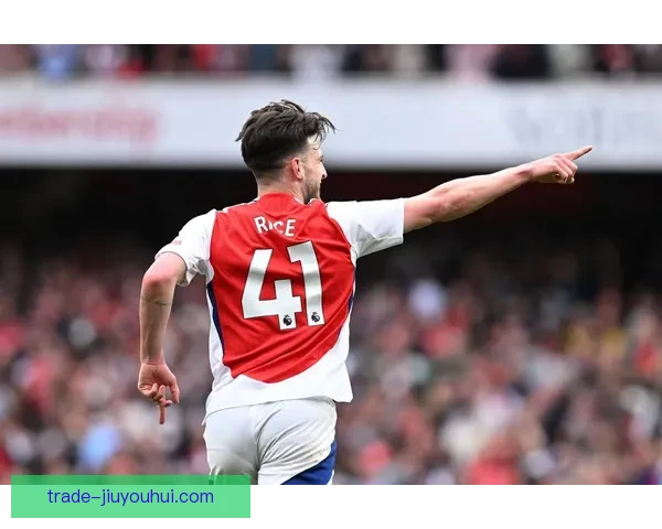 赖斯加盟阿森纳后迅速崭露头角 成为中场绝对核心引领球队新篇章